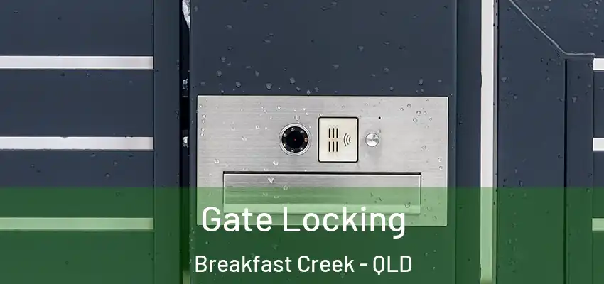Gate Locking Breakfast Creek - QLD
