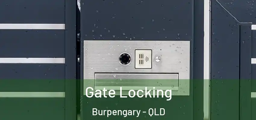 Gate Locking Burpengary - QLD