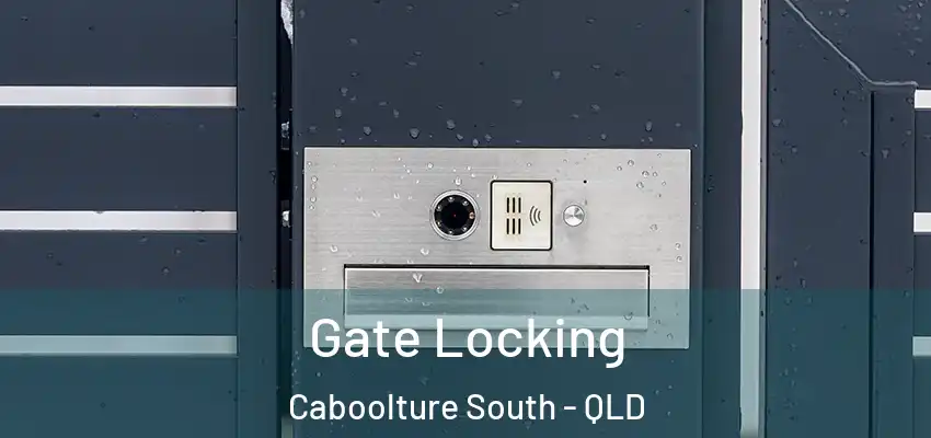 Gate Locking Caboolture South - QLD