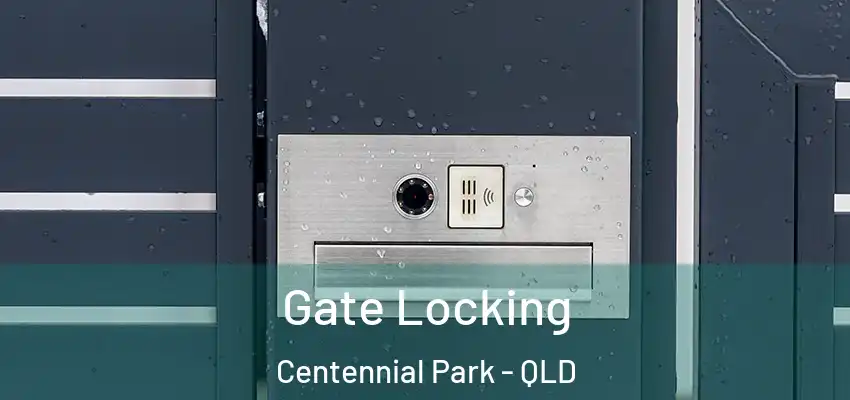 Gate Locking Centennial Park - QLD