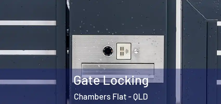 Gate Locking Chambers Flat - QLD