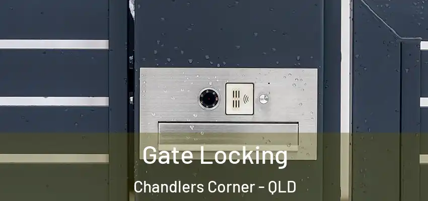 Gate Locking Chandlers Corner - QLD