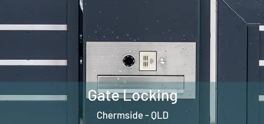 Gate Locking Chermside - QLD