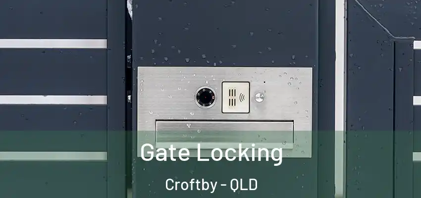 Gate Locking Croftby - QLD