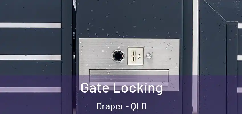 Gate Locking Draper - QLD