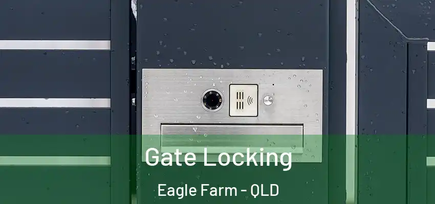Gate Locking Eagle Farm - QLD