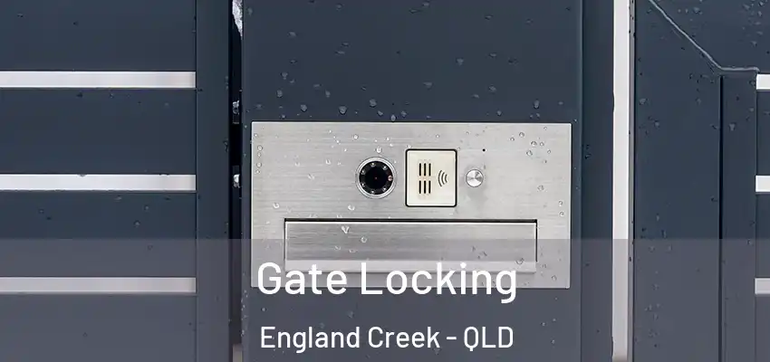  Gate Locking England Creek - QLD