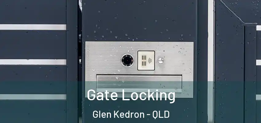 Gate Locking Glen Kedron - QLD