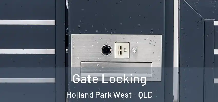 Gate Locking Holland Park West - QLD