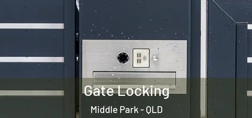  Gate Locking Middle Park - QLD