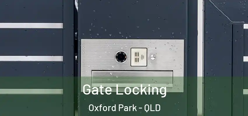 Gate Locking Oxford Park - QLD