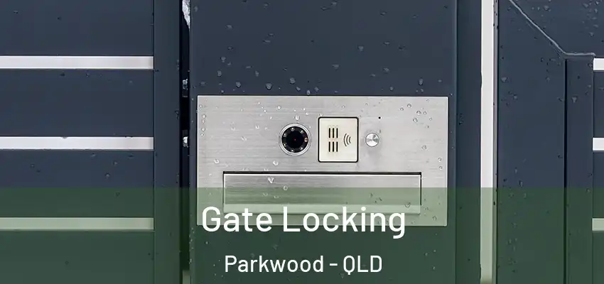 Gate Locking Parkwood - QLD