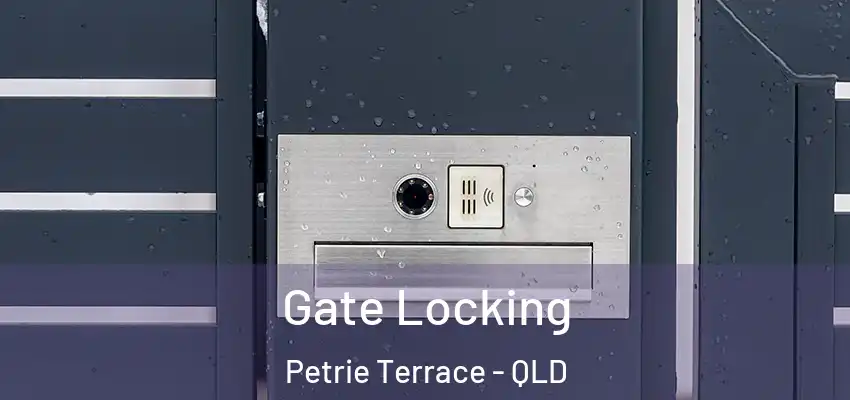  Gate Locking Petrie Terrace - QLD