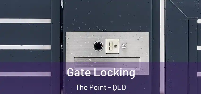  Gate Locking The Point - QLD
