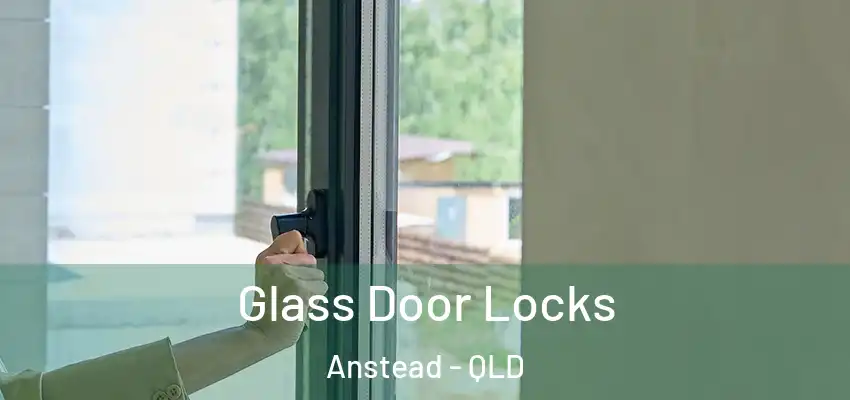  Glass Door Locks Anstead - QLD