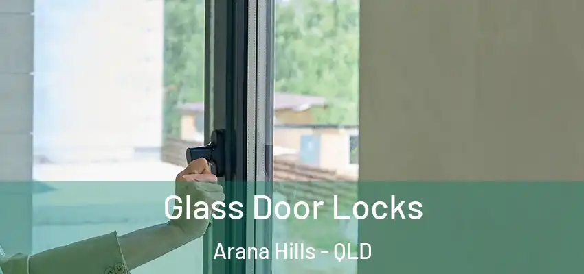 Glass Door Locks Arana Hills - QLD
