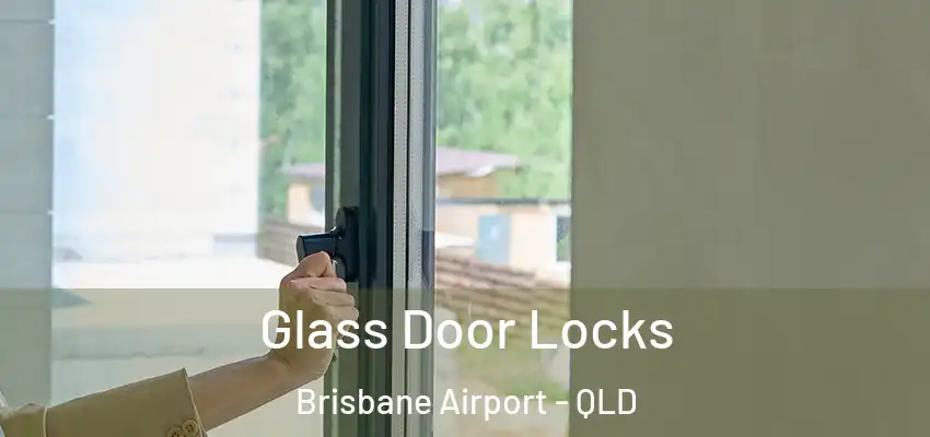  Glass Door Locks Brisbane Airport - QLD