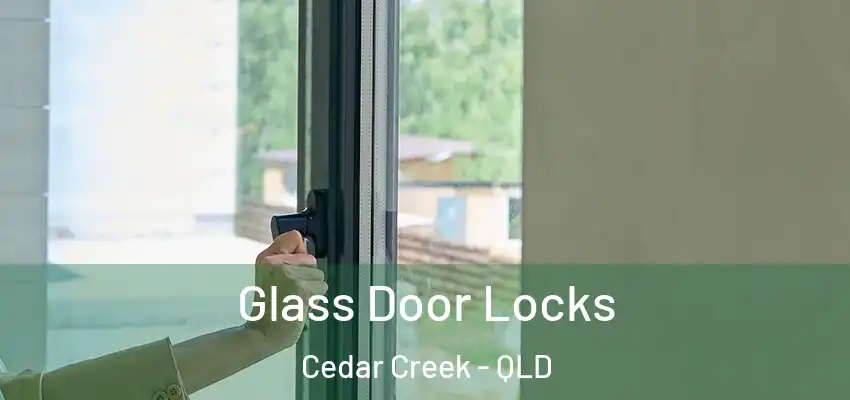 Glass Door Locks Cedar Creek - QLD