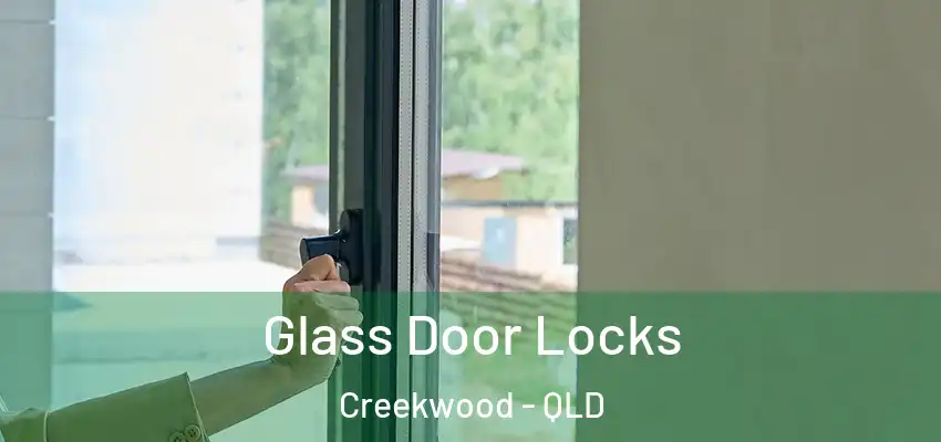 Glass Door Locks Creekwood - QLD