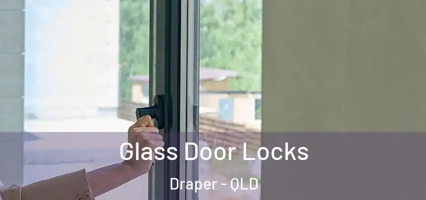 Glass Door Locks Draper - QLD