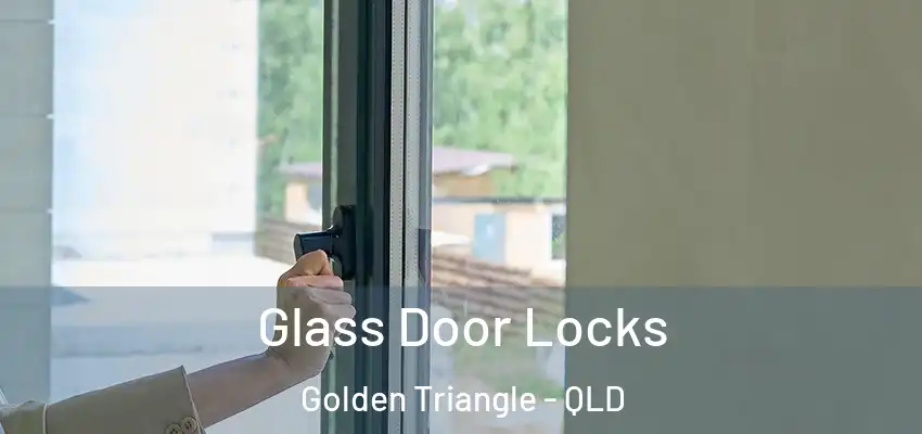 Glass Door Locks Golden Triangle - QLD