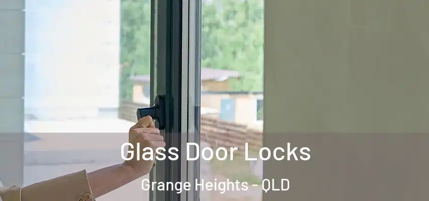 Glass Door Locks Grange Heights - QLD