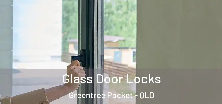 Glass Door Locks Greentree Pocket - QLD