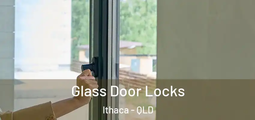 Glass Door Locks Ithaca - QLD