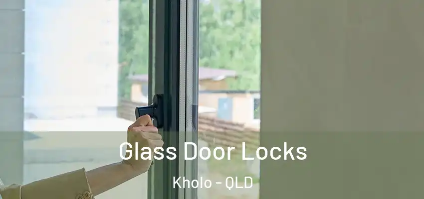 Glass Door Locks Kholo - QLD
