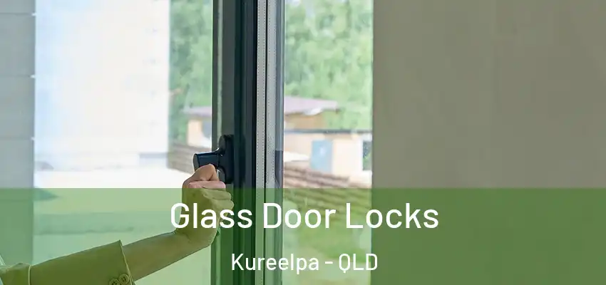 Glass Door Locks Kureelpa - QLD