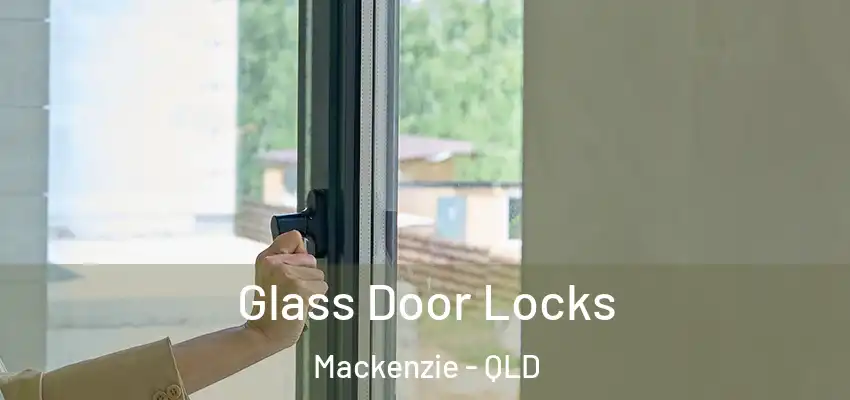  Glass Door Locks Mackenzie - QLD