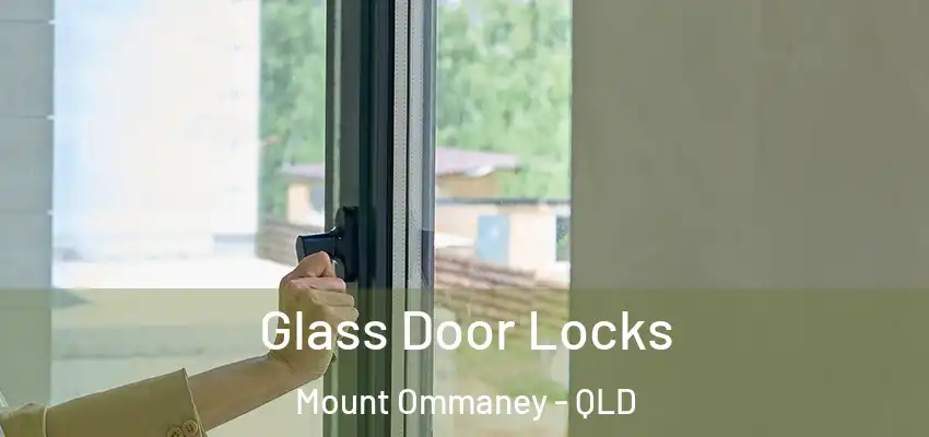  Glass Door Locks Mount Ommaney - QLD
