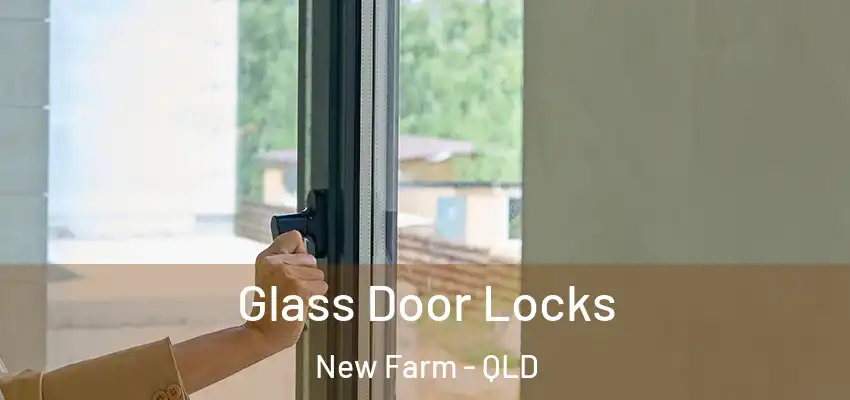  Glass Door Locks New Farm - QLD