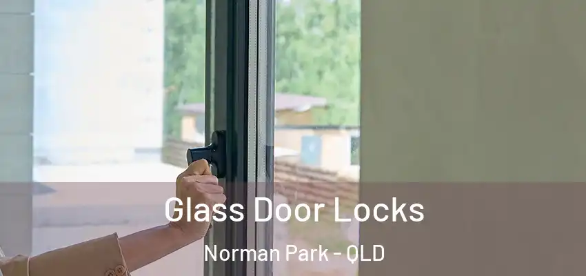  Glass Door Locks Norman Park - QLD