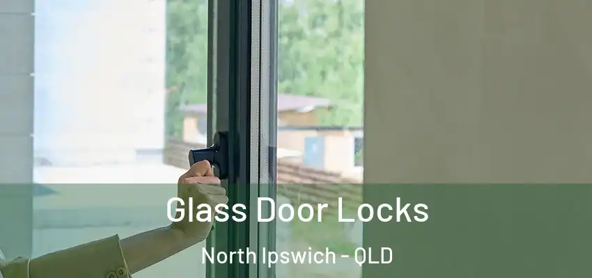  Glass Door Locks North Ipswich - QLD
