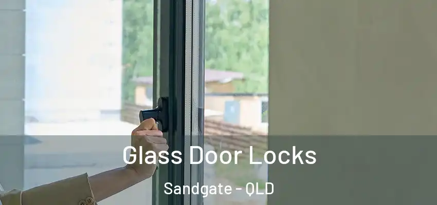  Glass Door Locks Sandgate - QLD