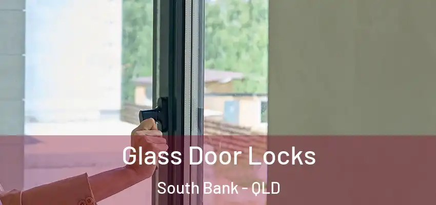 Glass Door Locks South Bank - QLD