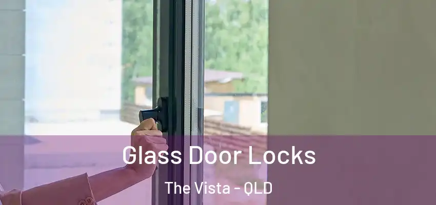  Glass Door Locks The Vista - QLD