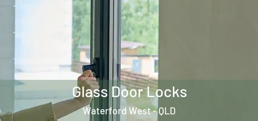 Glass Door Locks Waterford West - QLD