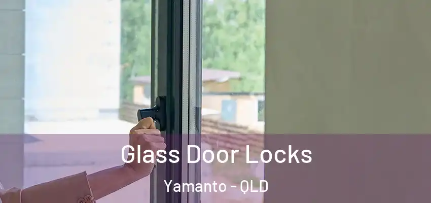  Glass Door Locks Yamanto - QLD
