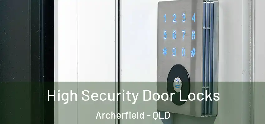  High Security Door Locks Archerfield - QLD