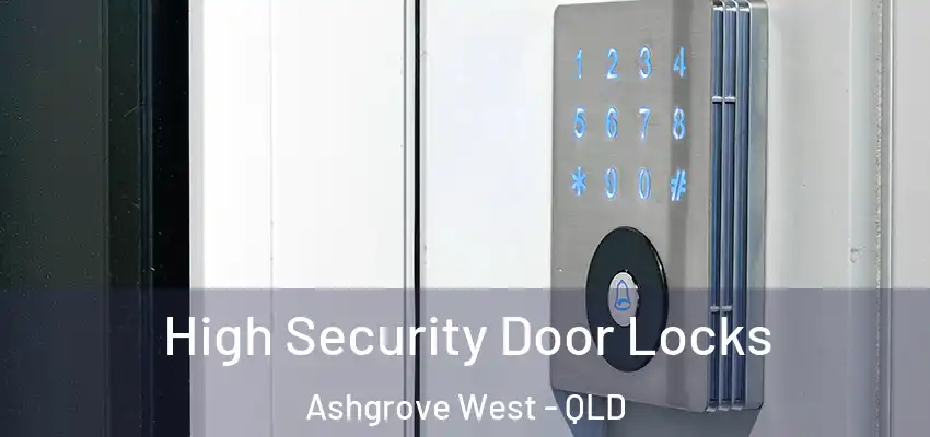  High Security Door Locks Ashgrove West - QLD