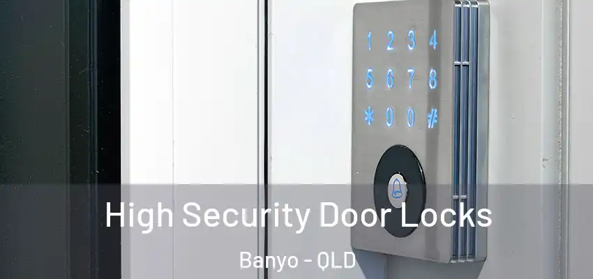  High Security Door Locks Banyo - QLD