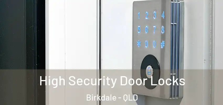 High Security Door Locks Birkdale - QLD