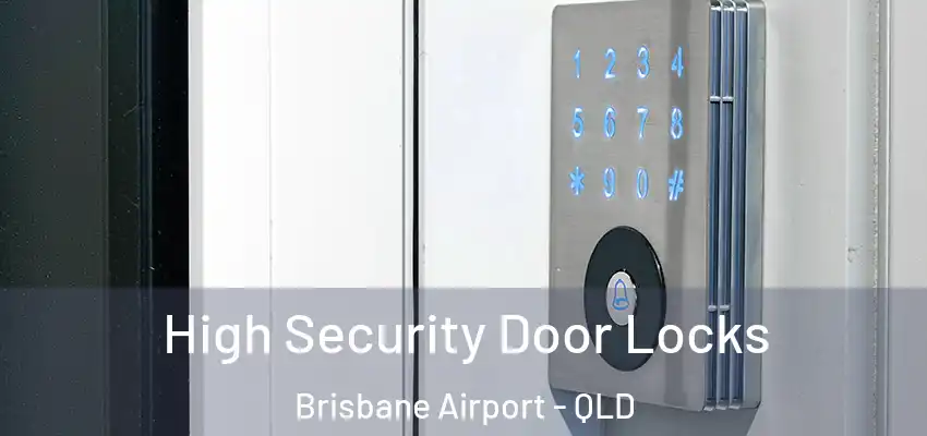  High Security Door Locks Brisbane Airport - QLD
