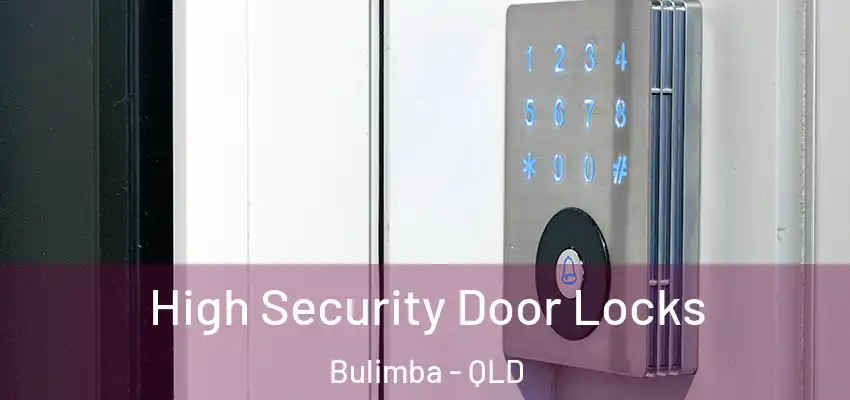  High Security Door Locks Bulimba - QLD