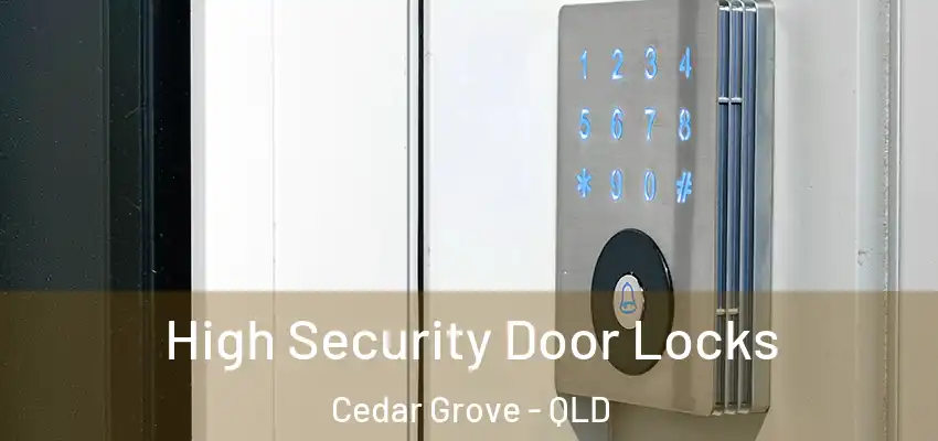  High Security Door Locks Cedar Grove - QLD