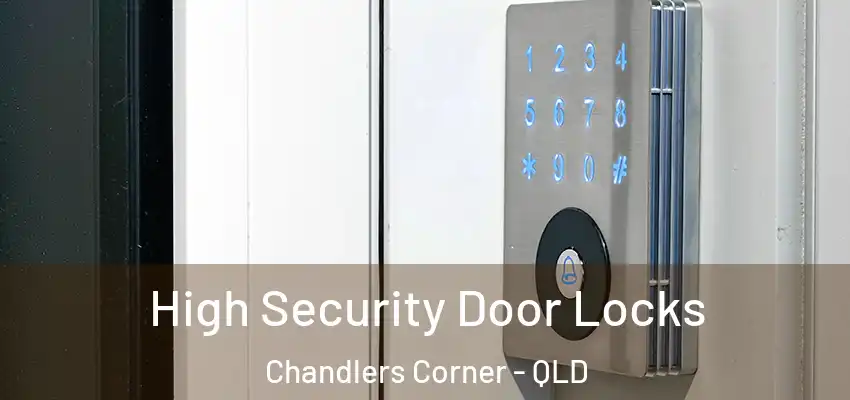  High Security Door Locks Chandlers Corner - QLD