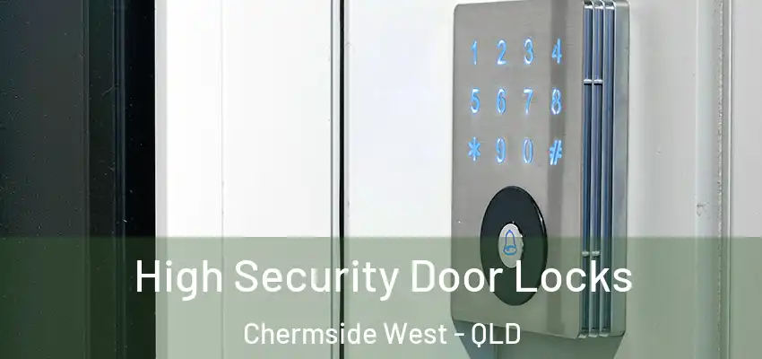 High Security Door Locks Chermside West - QLD