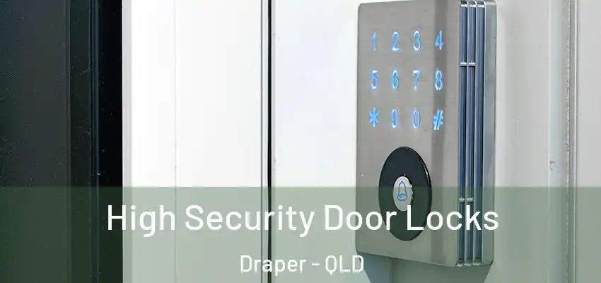 High Security Door Locks Draper - QLD
